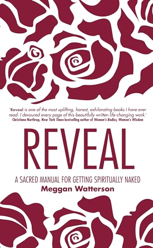 Reveal: A Sacred Manual for Getting Spiritually Naked