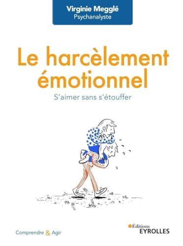 Le harcèlement émotionnel: S'aimer sans s'étouffer von EYROLLES