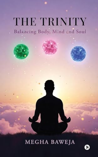 The Trinity: Balancing Body, Mind and Soul von Notion Press