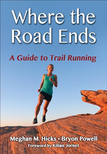 Where The Roads Ends: A Guide to Trail Running von Human Kinetics Publishers