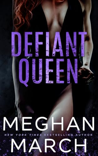 Defiant Queen (Mount Trilogy, Band 2) von Meghan March