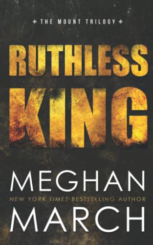 Ruthless King (Mount Trilogy, Band 1) von Meghan March
