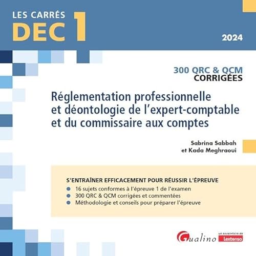 DEC 1 - QRC et QCM corrigées - Réglementation professionnelle et déontologie de l'expert-comptable et du commissaire aux comptes: 300 QRC & QCM (2024)