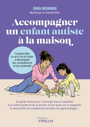 Accompagner un enfant autiste à la maison: Comprendre ce qu'il vit et l'aider à développer ses compétences et son potentiel von EYROLLES