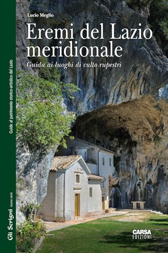 Eremi del Lazio meridionale. Guida ai luoghi di culto rupestri (Gli scrigni) von CARSA