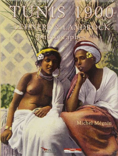 Tunis 1900 - Lehnert & Landrock photographes: Lehnert et Landrock Photographes von PARIS MEDITERRA