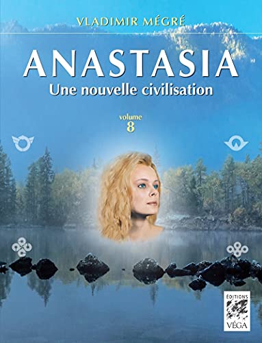 Anastasia, Une nouvelle civilisation - volume 8 von VEGA