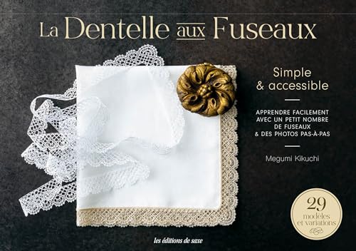 La dentelle aux fuseaux: Apprendre facilement avec un petit nombre de fuseaux La dentelle aux fuseaux: Apprendre facilement avec un petit nombre de fuseaux von DE SAXE