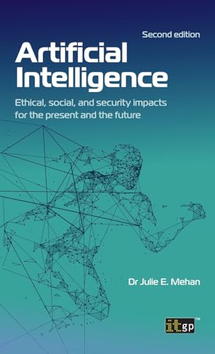 Artificial Intelligence: Ethical, social, and security impacts for the present and the future, Second edition von IT Governance Ltd
