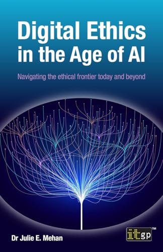 Digital Ethics in the Age of AI: Navigating the ethical frontier today and beyond Digital Ethics in the Age of AI: Navigating the ethical frontier today and beyond von ITGP