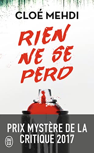 Rien ne se perd: Kriminalroman. Ausgezeichnet mit dem Prix Mystère de la Critique 2017 u. a.