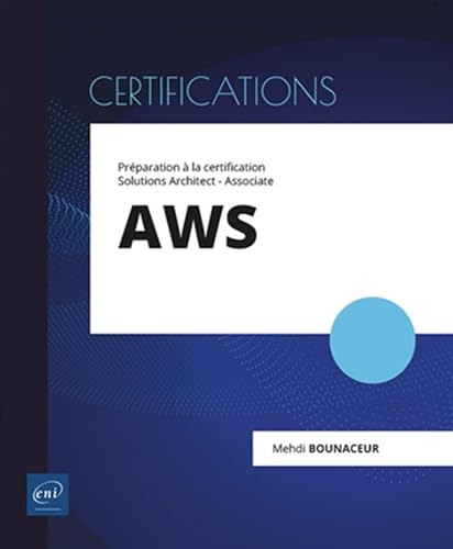 AWS - Préparation à la certification Solutions Architect - Associate AWS - Préparation à la certification Solutions Architect - Associate von Editions ENI