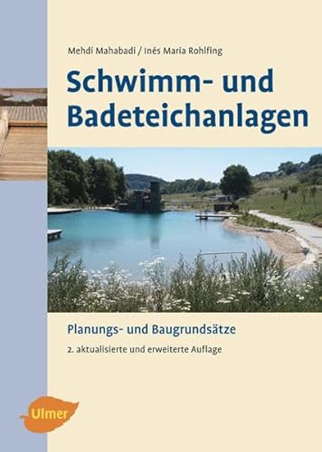 Schwimm- und Badeteichanlagen: Planungs- und Baugrundsätze