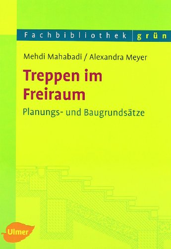 Treppen im Freiraum. Planungs- und Baugrundsätze (Fachbibliothek Grün) von Ulmer Eugen Verlag