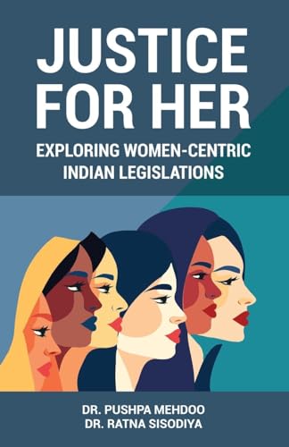 Justice for Her: Exploring Women Centric Indian Legislations Justice for Her: Exploring Women Centric Indian Legislations von Taneesha Publishers