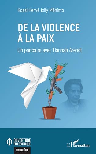 De la violence à la paix: Un parcours avec Hannah Arendt von Editions L'Harmattan