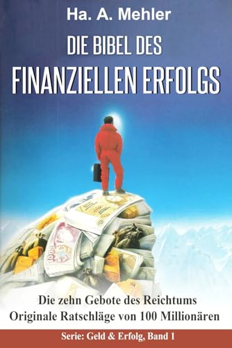 Die Bibel des finanziellen Erfolgs: Die 10 Gebote des Reichtums (Geld & Erfolg, Band 1) von Independently published