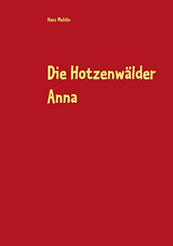 Die Hotzenwälder Anna: Alemannisches Intermezzo von Books on Demand GmbH
