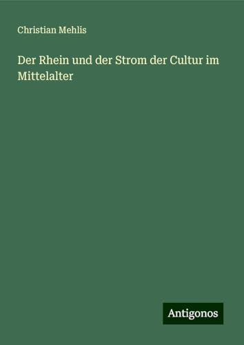 Der Rhein und der Strom der Cultur im Mittelalter