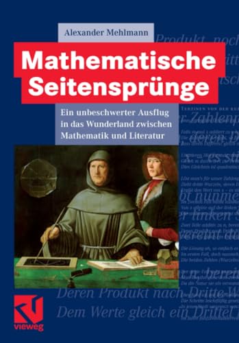 Mathematische Seitensprünge: Ein unbeschwerter Ausflug in das Wunderland zwischen Mathematik und Literatur von Vieweg+Teubner Verlag