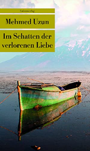 Im Schatten der verlorenen Liebe: Mit einem Vorwort von Yaşar Kemal. Roman (Unionsverlag Taschenbücher): Mit einem Vorwort von Yasar Kemal. Roman