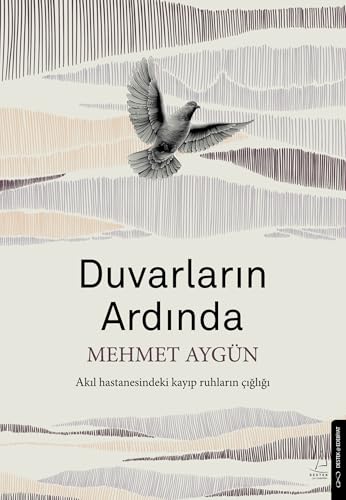 Duvarlarin Ardinda: Akil Hastanesindeki Kayip Ruhlarin Cigligi Duvarlarin Ardinda: Akil Hastanesindeki Kayip Ruhlarin Cigligi von Destek Yayinlari