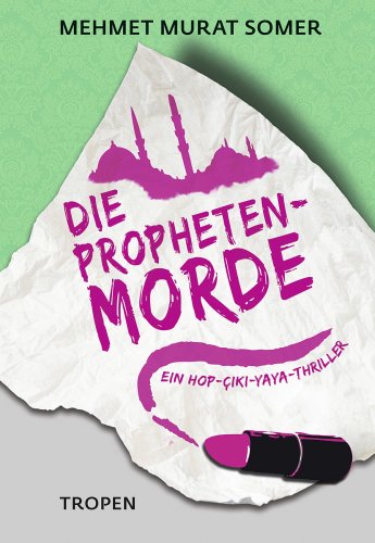 Die Propheten-Morde: Ein Hop-Çiki-Yaya-Thriller