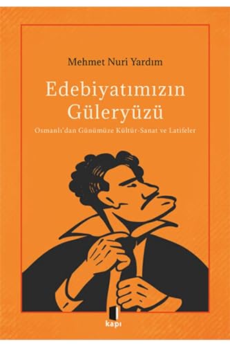 Edebiyatımızın Güleryüzü: Osmanlı’dan Günümüze Kültür-Sanat ve Latifeler