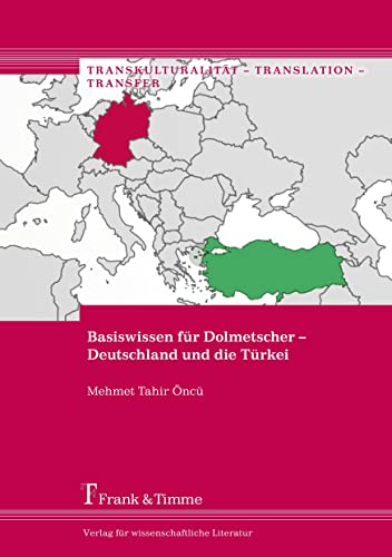 Basiswissen für Dolmetscher – Deutschland und die Türkei (Transkulturalität – Translation – Transfer) von Frank & Timme