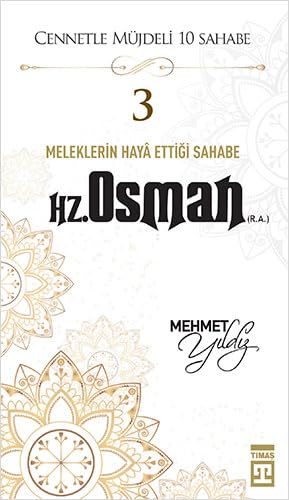 Hz. Osman (R.A.): Cennetle Müjdeli 10 Sahabe von Timaş Yayınları