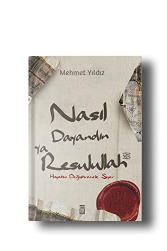 Nasil Dayandin Ya Rasulullah: Hayatini Degistirecek Siyer von Tima? Yay?nlar?