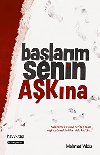 Baslarim Senin Askina: Kalbimizde İlk Sıraya Sen’den Başka Neyi Koyduysak İmtihan Oldu Rab’bim!