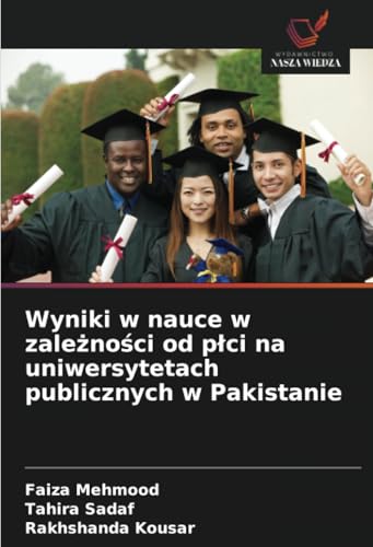 Wyniki w nauce w zależności od płci na uniwersytetach publicznych w Pakistanie: DE von Wydawnictwo Nasza Wiedza