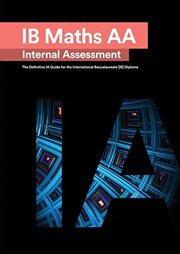 IB Math AA [Analysis and Approaches] Internal Assessment: The Definitive IA Guide for the International Baccalaureate [IB] Diploma von Zouev Elite Publishing