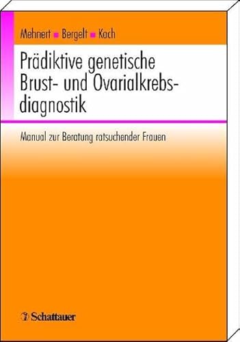 Prädiktive genetische Brust- und Ovarialkarzinomdiagnostik: Manual zur Beratung ratsuchender Frauen