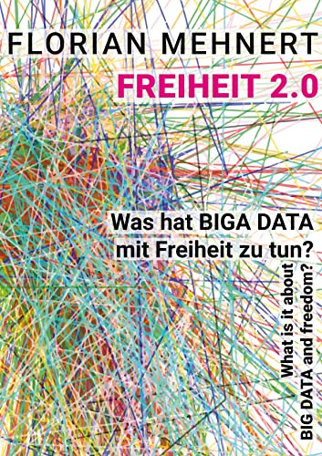 Freiheit2.0: Was hat BIG Data mit Freiheit zu tun? von BoD – Books on Demand