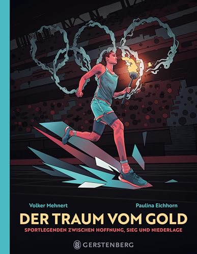 Der Traum vom Gold: Sportlegenden zwischen Hoffnung, Sieg und Niederlage von Gerstenberg Verlag