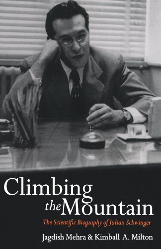 Climbing The Mountain: The Scientific Biography of Julian Schwinger von Oxford University Press