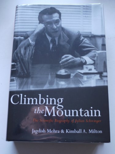 Climbing the Mountain: The Scientific Biography of Julian Schwinger von Oxford University Press