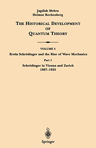 Schrödinger in Vienna and Zurich 1887-1925 (The Historical Development of Quantum Theory, 5 / 1) von Springer