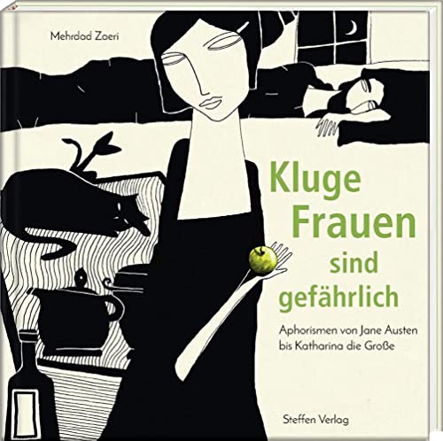 Kluge Frauen sind gefährlich: Aphorismen von Jane Austen bis Katharina die Große (Literarische Lebensweisheiten) von Steffen Verlag