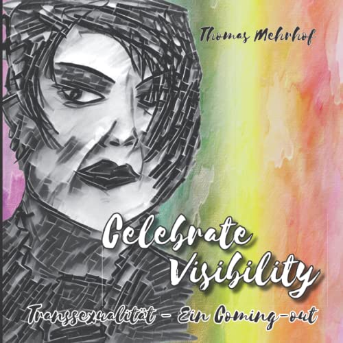 Celebrate Visibility - Transsexualität - Ein Coming-out: Kunstbuch mit Fotos aus europäischen Städten und Landschaften mit lyrischen Texten