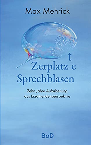 Zerplatzte Sprechblasen: 10 Jahre Aufarbeitung aus Erzählendenperspektive