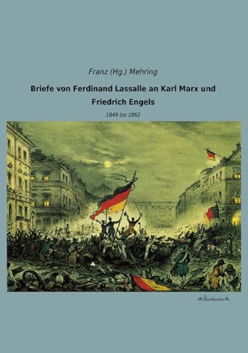 Briefe von Ferdinand Lassalle an Karl Marx und Friedrich Engels: 1849 bis 1862