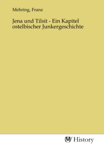 Jena und Tilsit - Ein Kapitel ostelbischer Junkergeschichte von MV-History