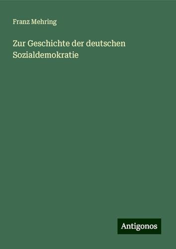 Zur Geschichte der deutschen Sozialdemokratie von Antigonos Verlag