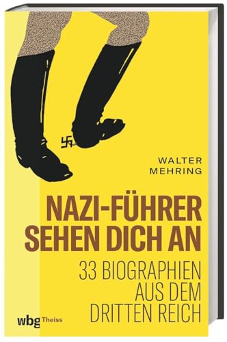 Nazi-Führer sehen dich an: 33 Biographien aus dem Dritten Reich von Wbg Theiss