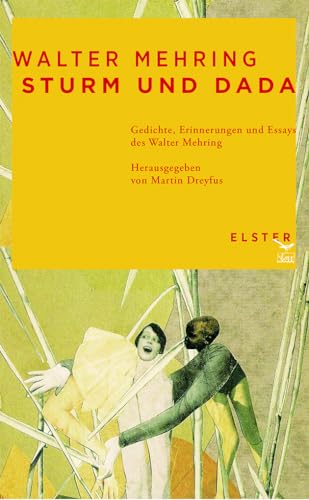 Sturm und Dada: Gedichte, Erinnerungen und Essays des Walter Mehring