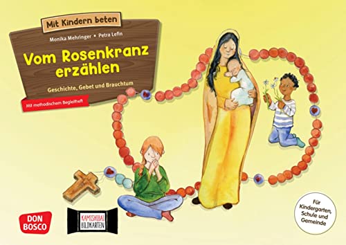 Vom Rosenkranz erzählen. Kamishibai Bildkartenset: Geschichte, Gebet und Brauchtum. Für Kindergarten, Schule und Gemeinde. Mit methodischem ... Kindern beten: Bildkarten für das Kamishibai) von Don Bosco