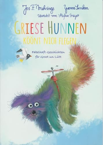 Griese Hunnen köönt nich flegen: Fabelhaft Geschichten för Groot un Lütt von Isensee, Florian, GmbH